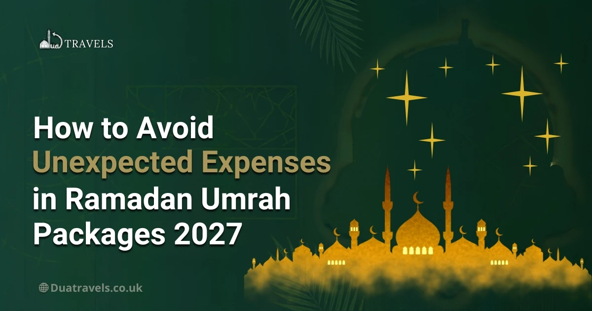 How to Avoid Unexpected Expenses in Ramadan Umrah Packages 2027
